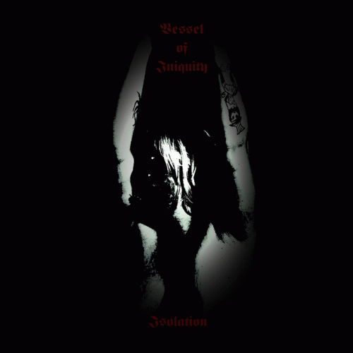 Vessel Of Iniquity : Isolation II Vessel Of Iniquity : Isolation II